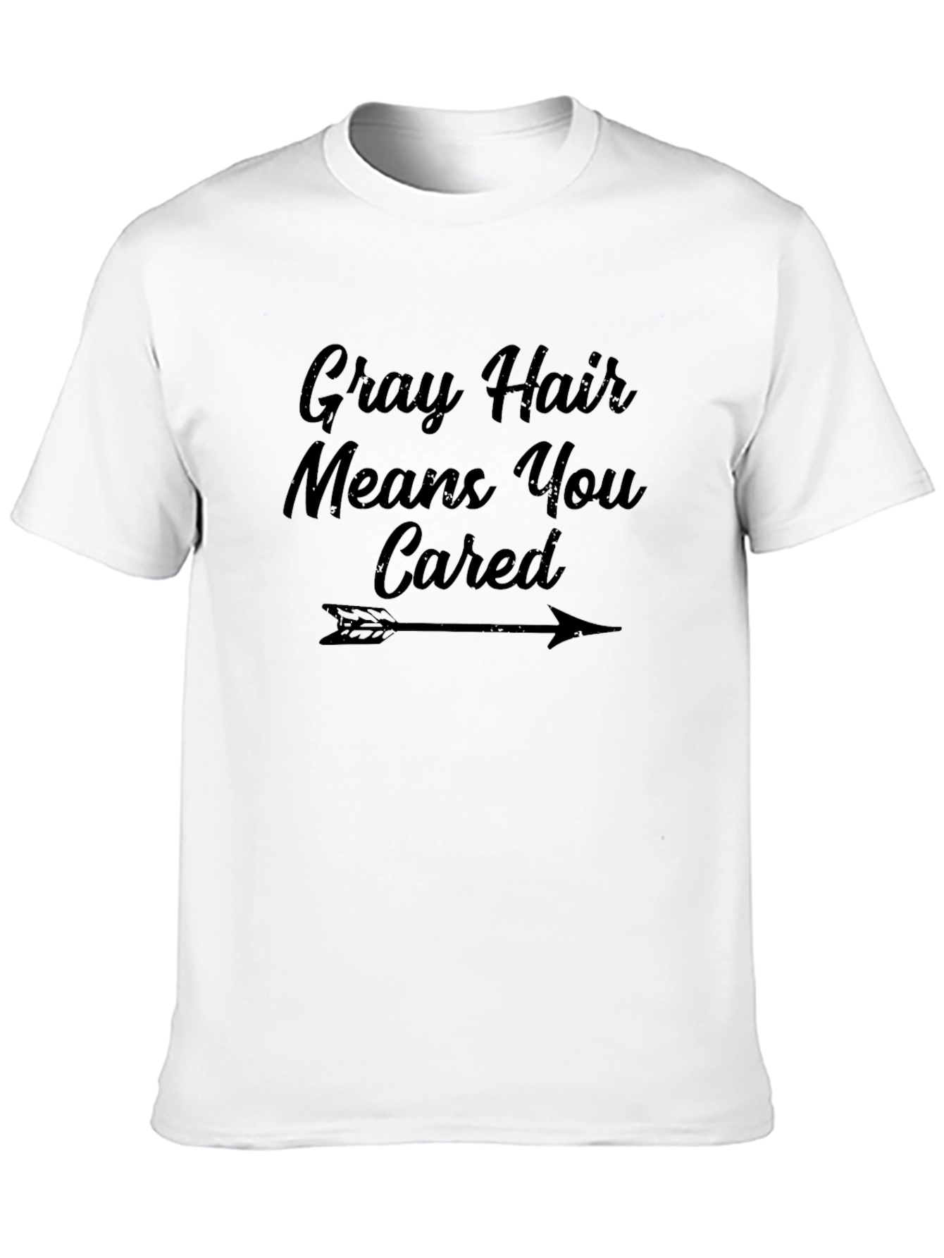 Gray Hair Means You Cared Graphic Tee