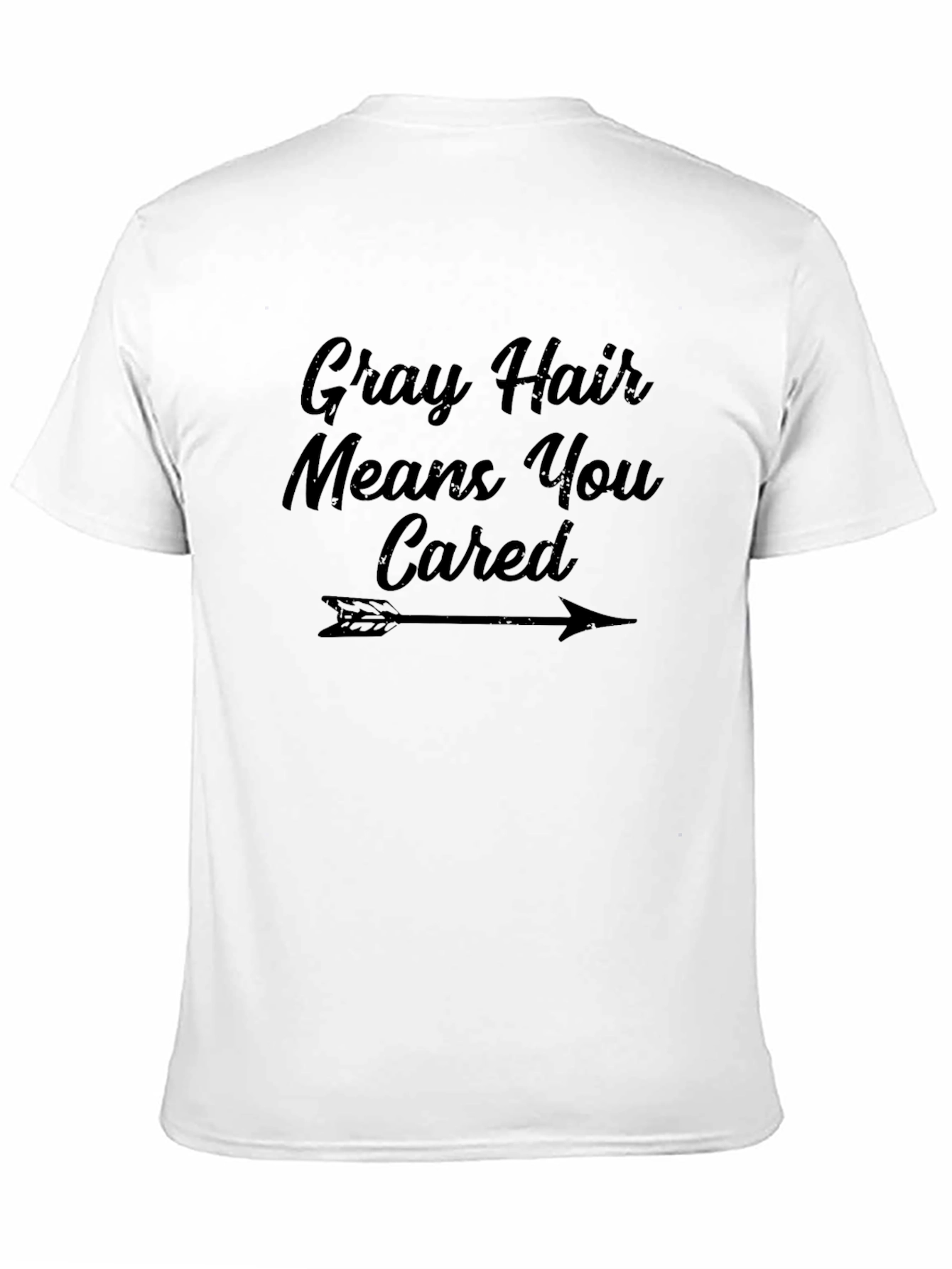 Gray Hair Means You Cared Graphic Tee